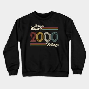 Vintage Born in March 2000 Crewneck Sweatshirt